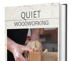 Quiet Woodworking